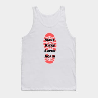 Make Kicks Super Again Tank Top